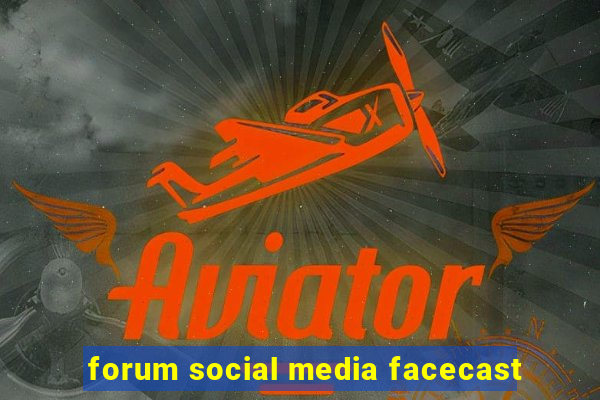 forum social media facecast